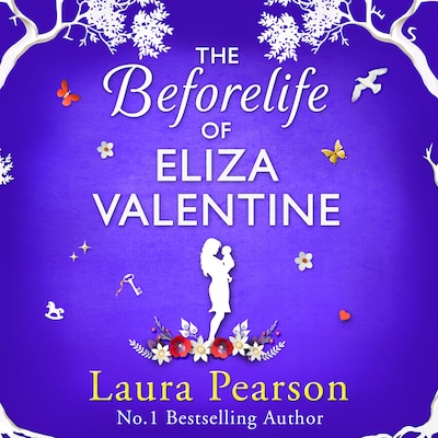 Beforelife of Eliza Valentine - BRAND NEW from the author of NUMBER ONE BESTSELLER The Last List of Mabel Beaumont, Laura Pearson for 2024 (Unabridged)