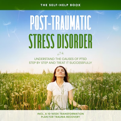 Post-Traumatic Stress Disorder: The Self-Help Book – Understand the Causes of PTSD Step by Step and Treat It Successfully – Including a 10-Week Transformation Plan for Trauma Recovery – omslag til lydbogen af Carolin Rehnberg