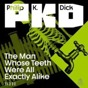 The Man Whose Teeth Were All Exactly Alike – okładka audiobooka, autor Philip K. Dick