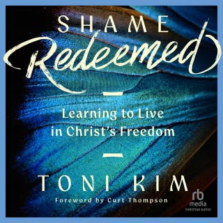 Shame Redeemed: Learning to Live in Christ's Freedom – omslag till ljudboken av Toni Kim