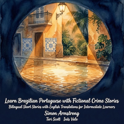 Learn Brazilian Portuguese with Fictional Crime Stories – omslag til lydbogen af Simon Armstrong