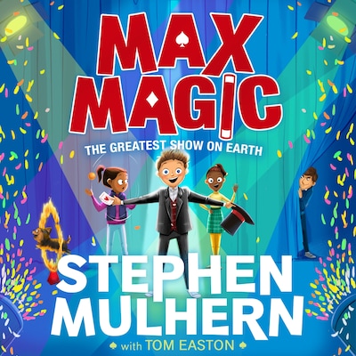 Max Magic: The Greatest Show on Earth (Max Magic 2) – okładka audiobooka, autor Stephen Mulhern, Tom Easton
