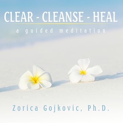 Clear, Cleanse, Heal – omslag til lydbogen af Zorica Gojkovic Ph.D.