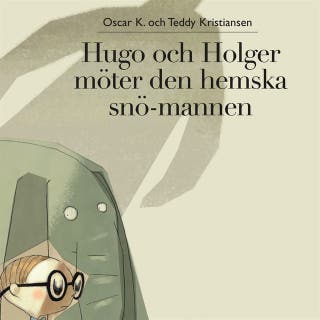 Hugo och Holger 4: Hugo och Holger möter den hemska snömannen – omslag till ljudboken av Oscar K.