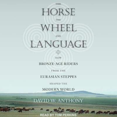 The Horse, the Wheel, and Language – omslag til lydbogen af David W. Anthony