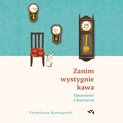 Opowieści z kawiarni. Zanim wystygnie kawa Tom 2 – okładka audiobooka, autor Toshikazu Kawaguchi