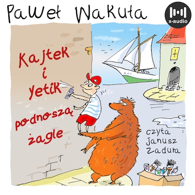Kajtek i Yetik podnoszą żagle – okładka audiobooka, autor Paweł Wakuła