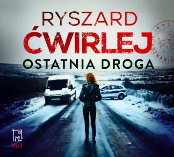 Ostatnia droga – okładka audiobooka, autor Ryszard Ćwirlej
