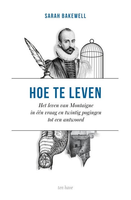 Hoe te leven: Het leven van Montaigne in één vraag en twintig pogingen tot een antwoord – omslag van het luisterboek van Sarah Bakewell