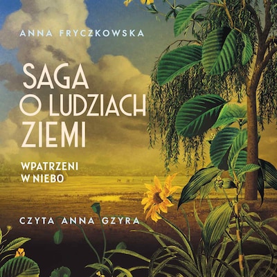 Saga o ludziach ziemi. Wpatrzeni w niebo. Tom 1 – okładka audiobooka, autor Anna Fryczkowska