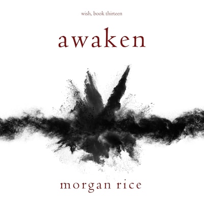 Awaken (Wish, Book Thirteen) – omslag til lydbogen af Morgan Rice