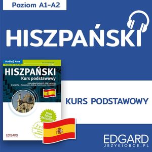 Hiszpański Kurs Podstawowy. Audio kurs – okładka audiobooka, autor Izabela Radomska, Joanna Wojciechowska, Katarzyna Zuniga, Martyna Ostrowska