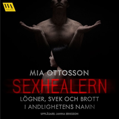 Sexhealern - lögner, svek och brott i andligheten namn