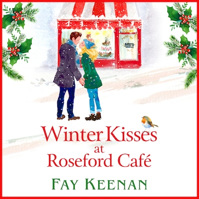 Winter Kisses at Roseford Café - A brand new escapist, romantic festive read from Fay Keenan for 2022 (Unabridged)