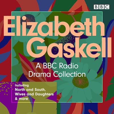 The Elizabeth Gaskell Collection – omslag til lydbogen af Elizabeth Gaskell, Barry Campbell, Steve Wakelam