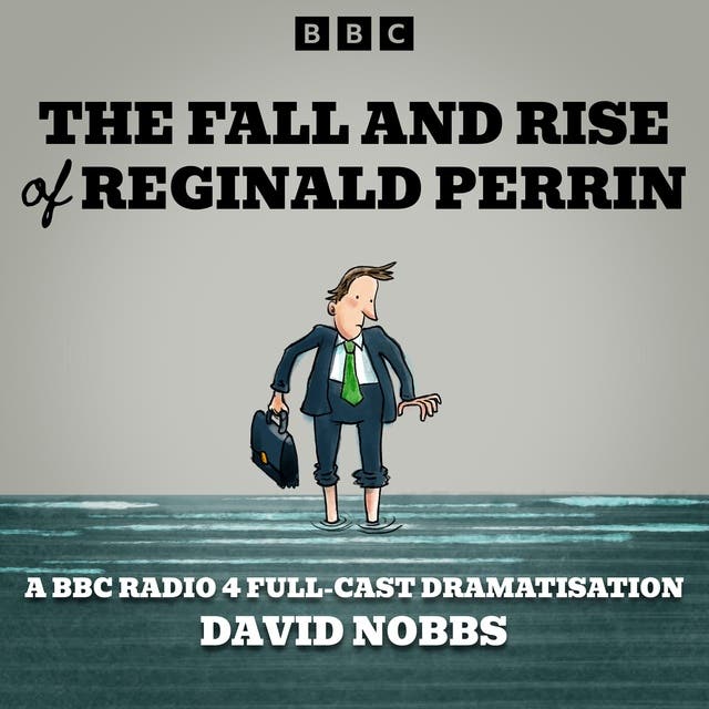 The Fall and Rise of Reginald Perrin: A BBC Radio 4 full-cast dramatisation – omslag til lydbogen af David Nobbs