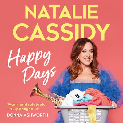 Happy Days – omslag van het luisterboek van Natalie Cassidy