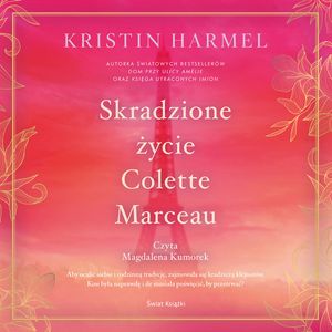 Skradzione życie Colette Marceau – okładka audiobooka, autor Kristin Harmel