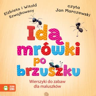 Idą mrówki po brzuszku. Wierszyki do zabaw dla maluszków – okładka audiobooka, autor Elżbieta Szwajkowska, Witold Szwajkowski