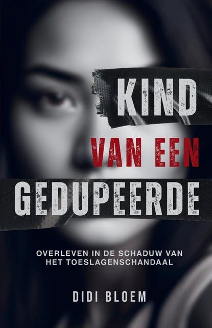 Kind van een gedupeerde: Overleven in de schaduw van het toeslagenschandaal – omslag van het luisterboek van Didi Bloem