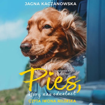 Pies, który nas odnalazł – okładka audiobooka, autor Jagna Kaczanowska
