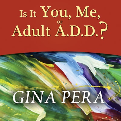 Is It You, Me, or Adult A.D.D.? – omslag til lydbogen af Gina Pera