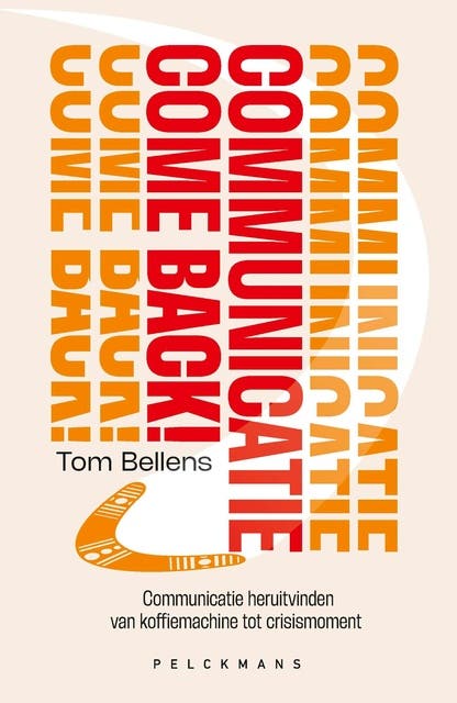 Communicatie Come Back: Communicatie heruitvinden van de koffiemachine tot crisismoment – omslag van het luisterboek van Tom Bellens