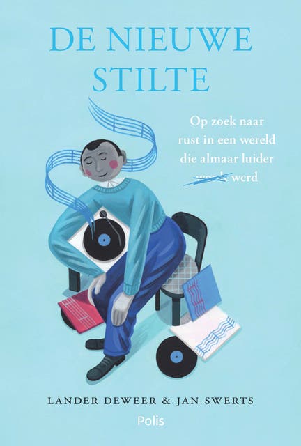 De nieuwe stilte: Op zoek naar rust in een wereld die alleen maar luider werd – omslag van het luisterboek van Jan Swerts,Lander Deweer
