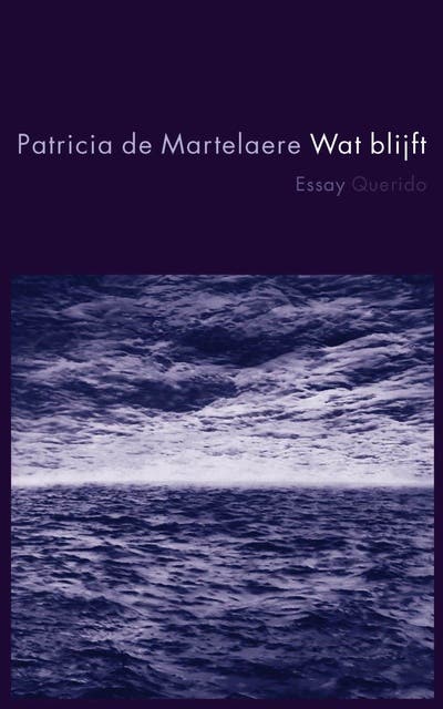 Wat blijft: essay – omslag van het luisterboek van Patricia de Martelaere
