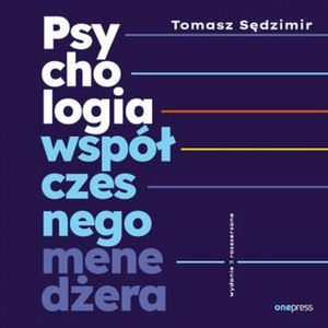 Psychologia współczesnego menedżera. Wydanie 3 rozszerzone