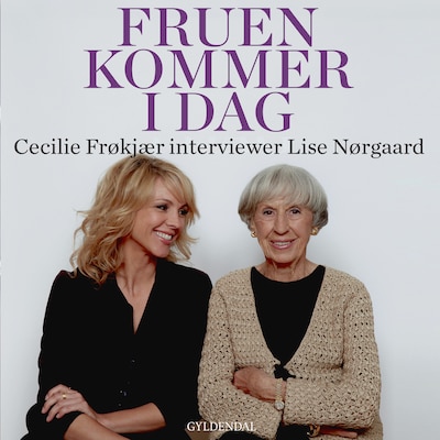 Fruen kommer i dag. Cecilie Frøkjær interviewer Lise Nørgaard – omslag til lydbogen af Lise Nørgaard, Cecilie Frøkjær