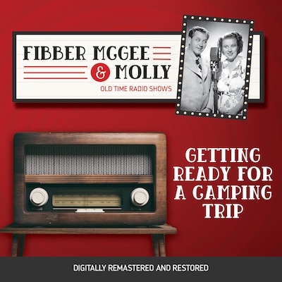Fibber McGee and Molly: Getting Ready for a Camping Trip