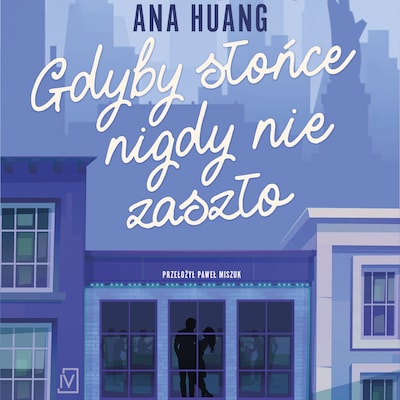 Gdyby słońce nigdy nie zaszło – okładka audiobooka, autor Ana Huang