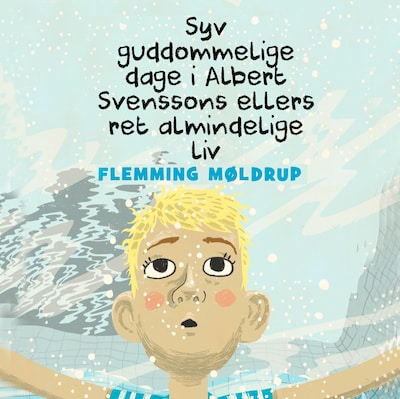 Syv guddommelige dage i Albert Svenssons ellers ret almindelige liv – omslag til lydbogen af Flemming Møldrup