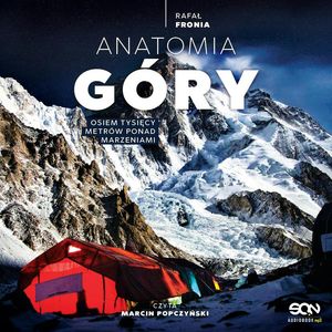 Anatomia Góry. Osiem tysięcy metrów ponad marzeniami – okładka audiobooka, autor Rafał Fronia
