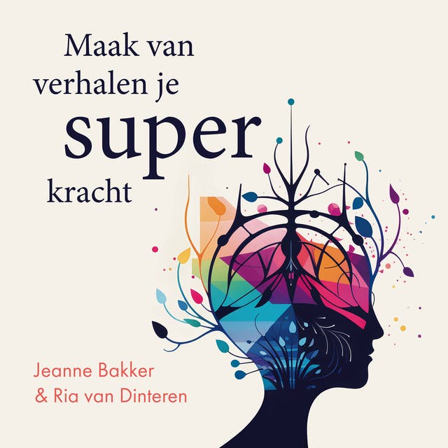 Maak van verhalen je superkracht: De beste breinprikkels voor je publiek – omslag van het luisterboek van Jeanne Bakker,Ria van Dinteren