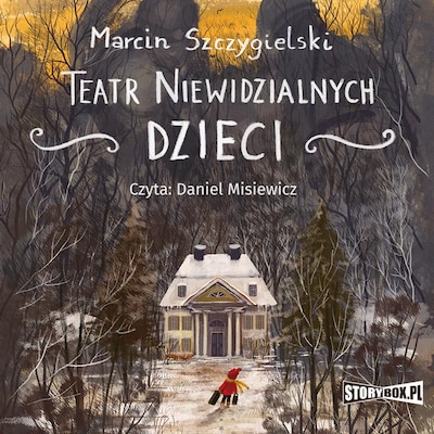 Teatr niewidzialnych dzieci – okładka audiobooka, autor Marcin Szczygielski