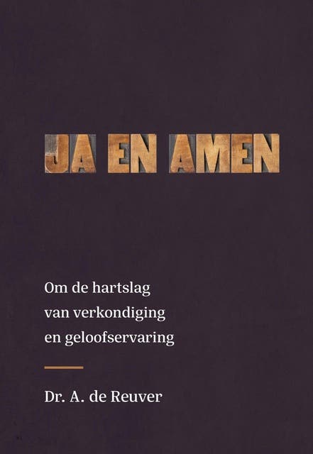 Ja en Amen: Om de hartslag van verkondiging en geloofservaring – omslag van het luisterboek van A. de Reuver