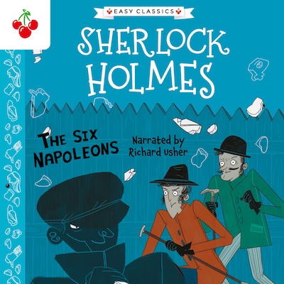The Six Napoleons - The Sherlock Holmes Children's Collection: Mystery, Mischief and Mayhem (Easy Classics), Season 2 (Unabridged)