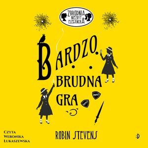 Bardzo brudna gra. Zbrodnia niezbyt elegancka, tom 4 – okładka audiobooka, autor Robin Stevens