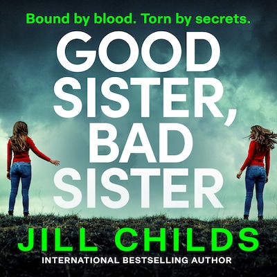 Good Sister, Bad Sister - A BRAND NEW twisty, psychological thriller from Jill Childs for 2026 (Unabridged) – omslag til lydbogen af Jill Childs