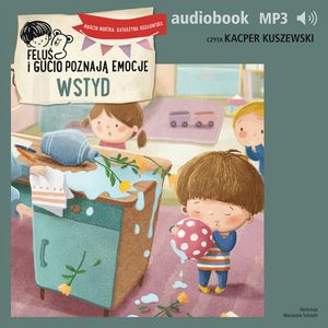 Feluś i Gucio poznają emocje. Wstyd – okładka audiobooka, autor Katarzyna Kozłowska, Marcin Mortka