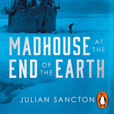 Madhouse at the End of the Earth – omslag til lydbogen af Julian Sancton