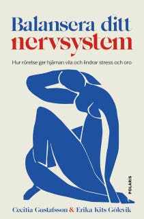Balansera ditt nervsystem: Hur rörelse ger hjärnan vila och lindrar stress och oro – omslag till ljudboken av Cecilia Gustafsson,Erika Kits Gölevik