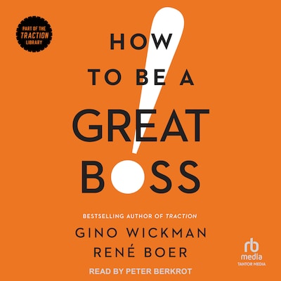 How To Be A Great Boss – omslag til lydbogen af Gino Wickman, Rene Boer