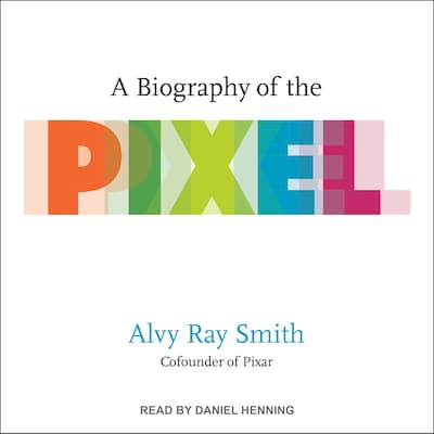 A Biography of the Pixel – omslag til lydbogen af Alvy Ray Smith