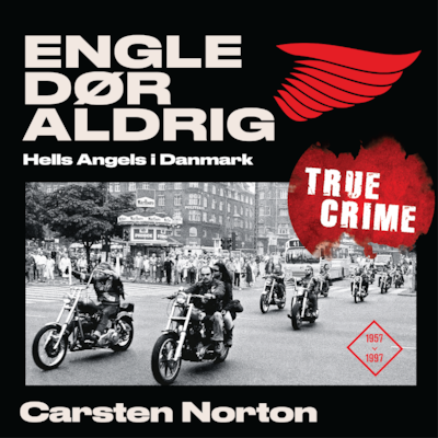 Engle dør aldrig - Hells Angels i Danmark 1957-1997 – omslag til lydbogen af Carsten Norton