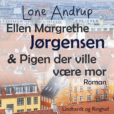 Ellen Margrethe Jørgensen & Pigen der ville være mor – omslag til lydbogen af Lone Andrup