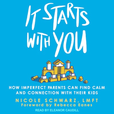 It Starts with You – omslag til lydbogen af Nicole Schwarz, LMFT