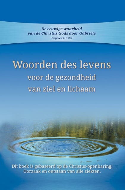 Woorden des levens voor gezondheid van ziel en lichaam: Dit boek is gebaseerd op de Christus-openbaring: Oorzaak en ontstaan van alle ziekten – omslag van het luisterboek van Gabriele